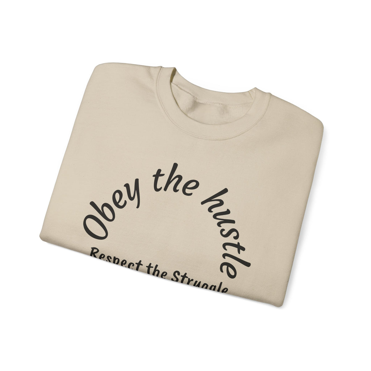 Obey The Hustle Crewneck Sweatshirt — "Respect the Struggle" Graphic Sweatshirt with Cross Back Art