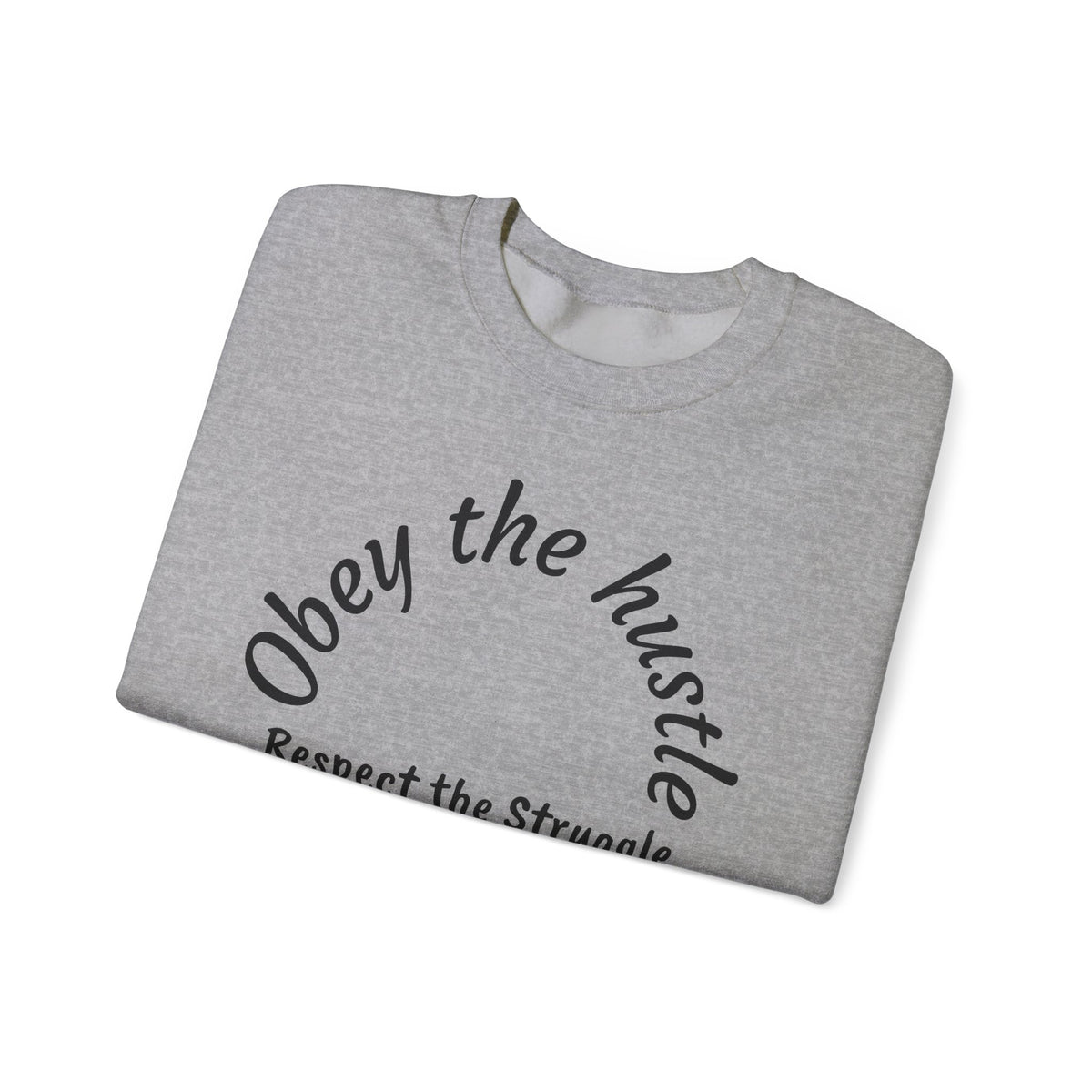 Obey The Hustle Crewneck Sweatshirt — "Respect the Struggle" Graphic Sweatshirt with Cross Back Art